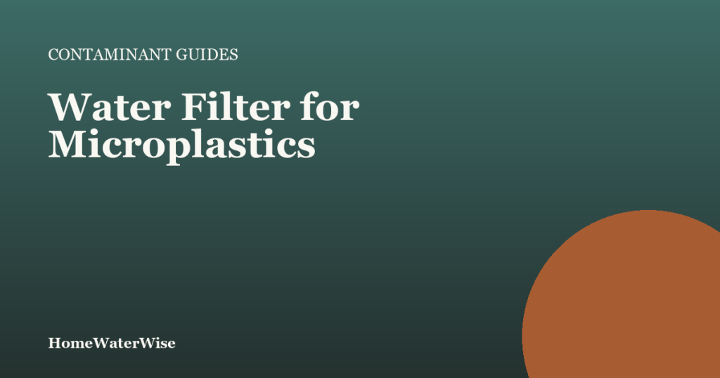 HomeWaterWise branded graphic: Water Filter for Microplastics
