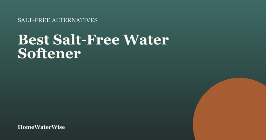 HomeWaterWise branded graphic for the best salt-free water softener guide